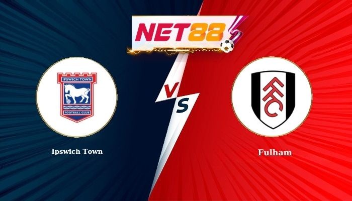 NET88 Soi Kèo, Nhận Định Bóng Đá Ipswich Town vs Fulham 21h00 - 10-10-2026
